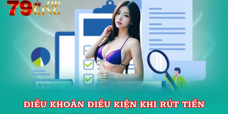 Điều khoản điều kiện khi rút tiền tại 79king