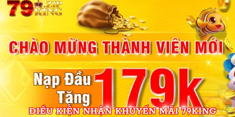 Điều kiện cần biết nếu muốn nhận ưu đãi 79king 