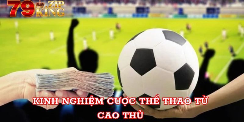 Học hỏi kinh nghiệm đặt cược nâng cao từ chuyên gia 