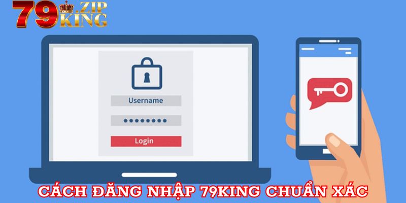 Cách đăng nhập tại 79king chuẩn xác nhất