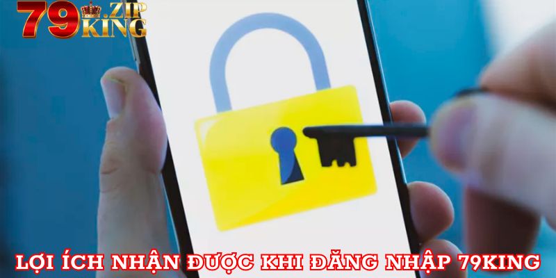 Lợi ích anh em nhận được khi đăng nhập 79king