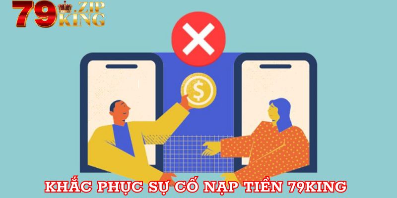 Cách khắc phục sự cố nạp 79king không thành công